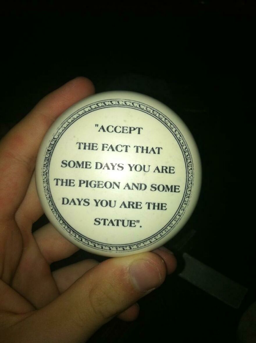 Found This In My Backpack After A Very Tough Few Weeks, Great Advice