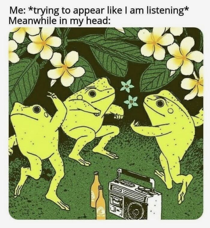 Im Probably Thinking About Frogs 😂