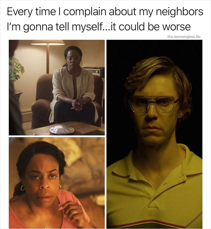 Everyday life memes collage featuring three people in various scenes, one with text about neighbors.