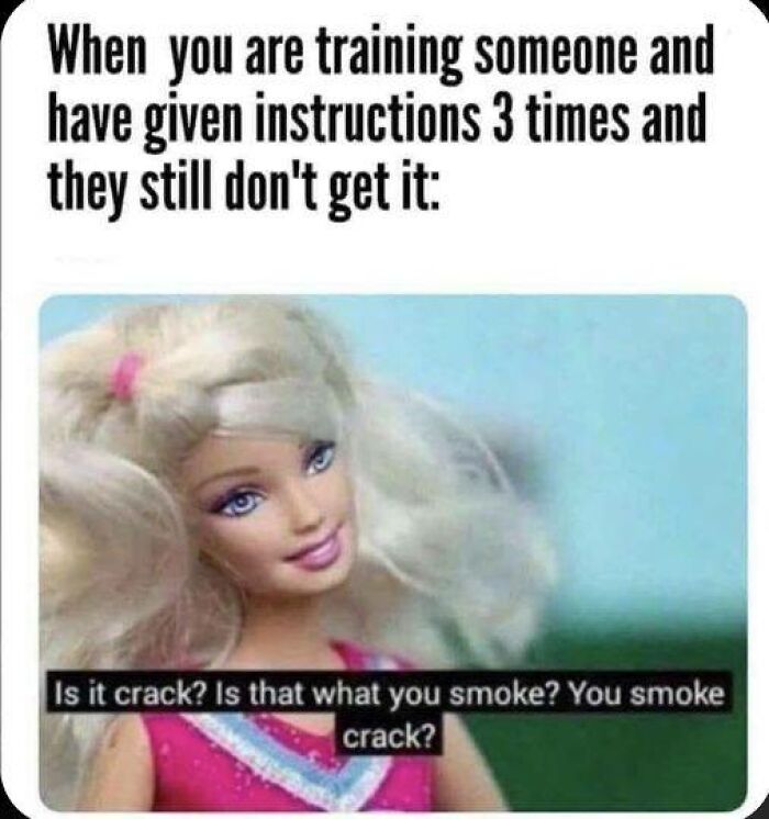 Barbie doll meme humorously depicting work week frustration with repeated instructions.