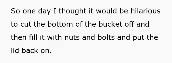 Man Is Fed Up With Coworker Kicking The Bucket He Sits On Out From Under His Butt, Fills It With Nuts And Bolts, Cuts The Bottom Off, And Observes The Chaos