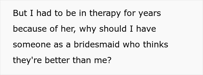 "I Had To Be In Therapy For Years Because Of Her": Woman Gets Told Off By Family For Not Wanting Her Twin Sister To Be Her Bridesmaid "I Had To Be In Therapy For Years Because Of Her": Woman Gets Told Off By Family For Not Wanting Her Twin Sister To Be Her Bridesmaid