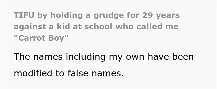 Person Shares How They Held A Grudge Against A Bully For Calling Them "Carrot Boy" Only To Embarrass Themself 29 Years Later At A Class Reunion
