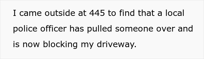 Man Exacts Petty Revenge On A Cop Who Blocked His Driveway And Made Him Come In Late For His Opening Shift