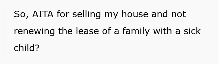 Landlord Asks If He's A Jerk For Making His Tenants Move When They Have A Terminally Ill Child In Hospice