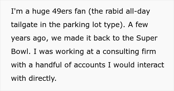 Client Gifts Super Bowl Tickets To This Employee, Boss Gives Them To Someone Else, Gets Taught A Hard Lesson With The Client's Revenge Plan Client Gifts Super Bowl Tickets To This Employee, Boss Gives Them To Someone Else, Gets Taught A Hard Lesson With The Client's Revenge Plan