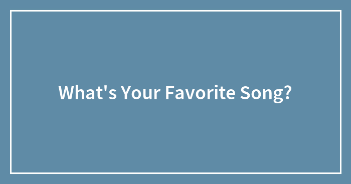 What’s Your Favorite Song?