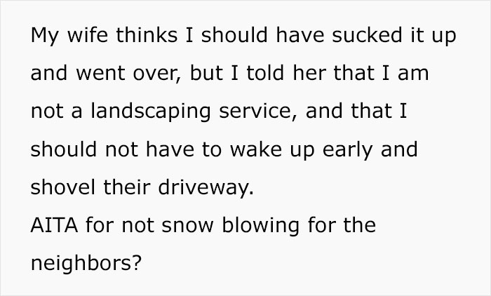 Entitled Newcomer Expects Neighbor To Shovel Their Driveway, Blames Him For Missing Work Due To Snow Entitled Newcomer Expects Neighbor To Shovel Their Driveway, Blames Him For Missing Work Due To Snow