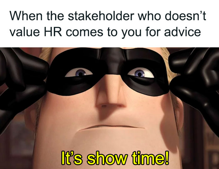 Animated character putting on a mask with text about HR advice, captioned "It's show time."