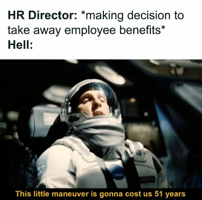 HR person meme with astronaut, humorously critiquing employee benefits decision with a dramatic quote.