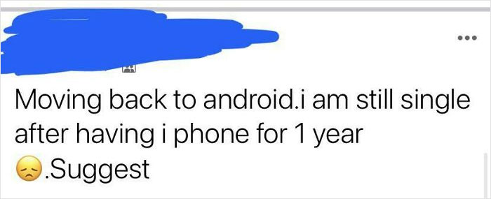 I’m So Sorry For Your Troubles But Iphones Don’t Boost Your Chances Of Getting A Girlfriend