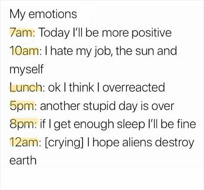 "My emotions throughout the day humorously reflect 'I hate my job' vibe, starting positive and ending in despair."