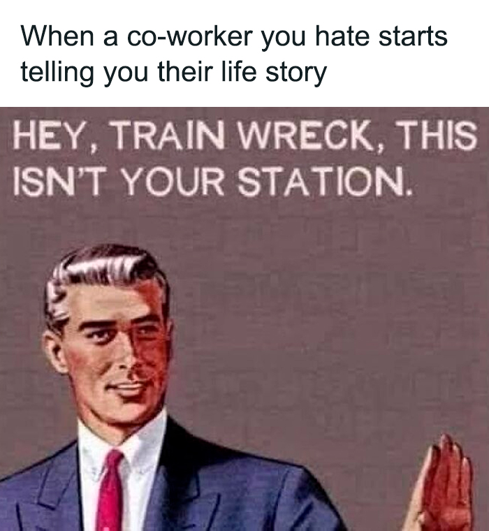 Vintage comic-style meme about hating a job, featuring a man saying, "Train wreck, this isn't your station."