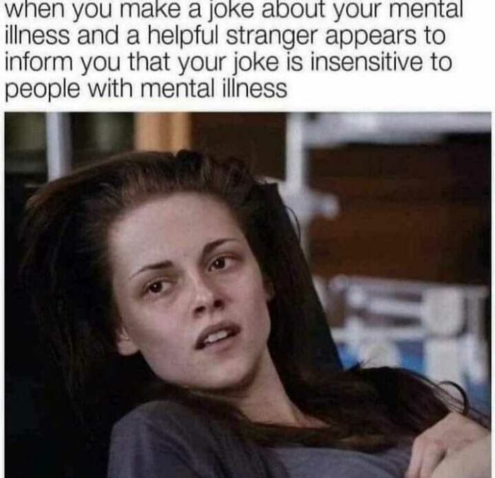 Person looking puzzled with caption about mental illness and insensitivity, relating to therapist and therapy memes.