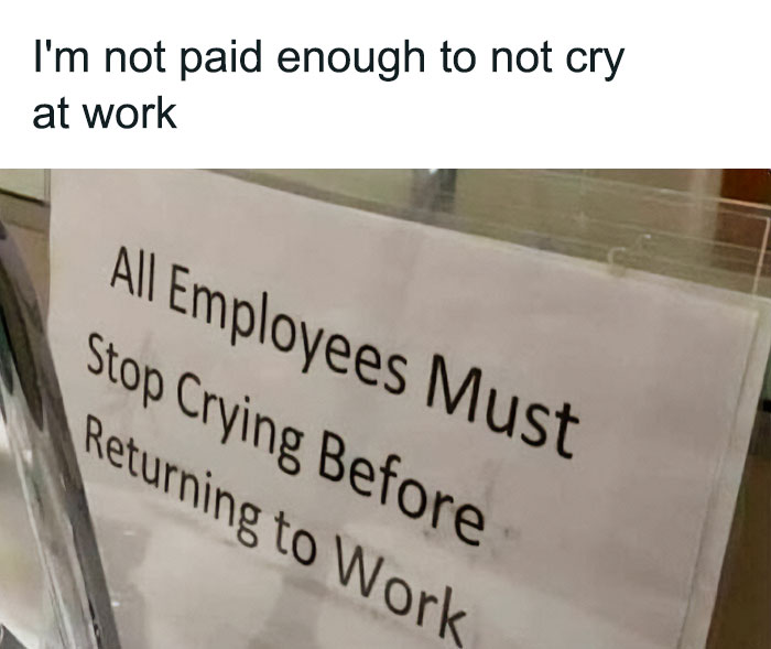 Funny "I hate my job" meme shows a sign: "All Employees Must Stop Crying Before Returning to Work."