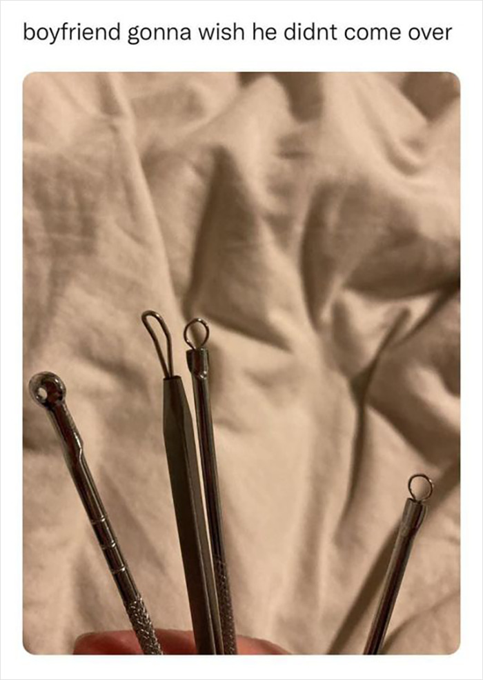 Boyfriend humor meme featuring pore cleaning tools, captioned "boyfriend gonna wish he didn't come over."