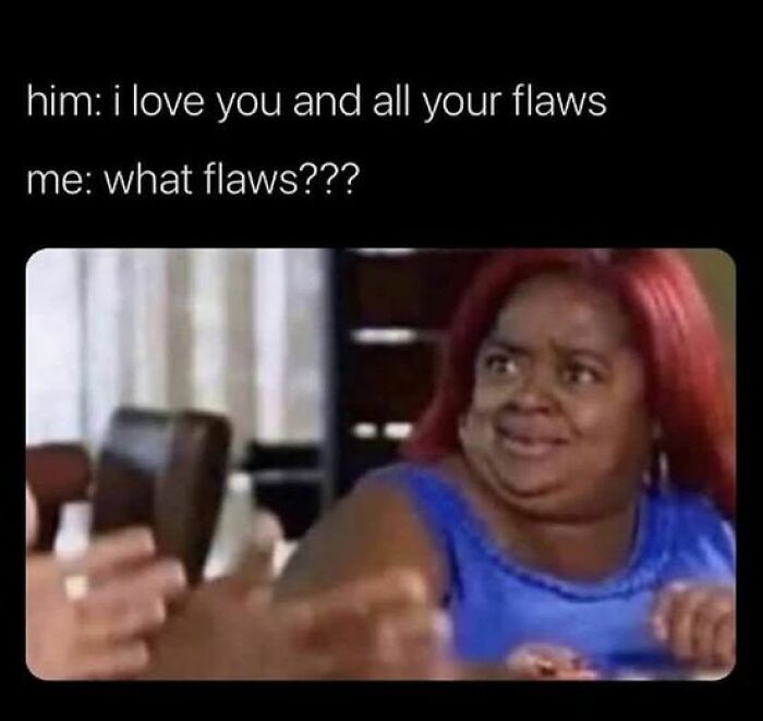 A meme on life with a boyfriend, showing a woman confused by a comment about her flaws.