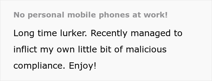 Employee Is Told By Boss They Can’t Use Personal Phone At Work Anymore So They Maliciously Comply, End Up With No Ability To Work At All Employee Is Told By Boss They Can’t Use Personal Phone At Work Anymore So They Maliciously Comply, End Up With No Ability To Work At All