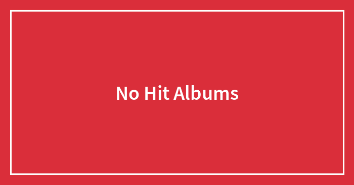 No Hit Albums