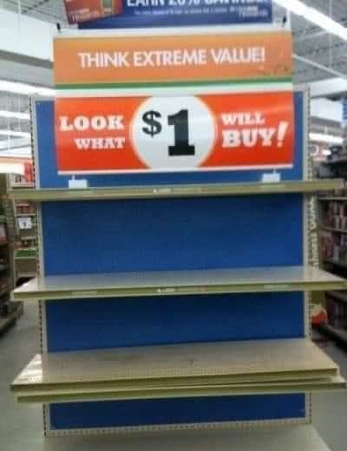 Empty store shelves under a sign claiming a dollar will buy extreme value, a hilariously absurd retail display.