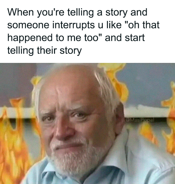 Meme showing a man with a forced smile and flames in the background about introvert friends sharing stories.