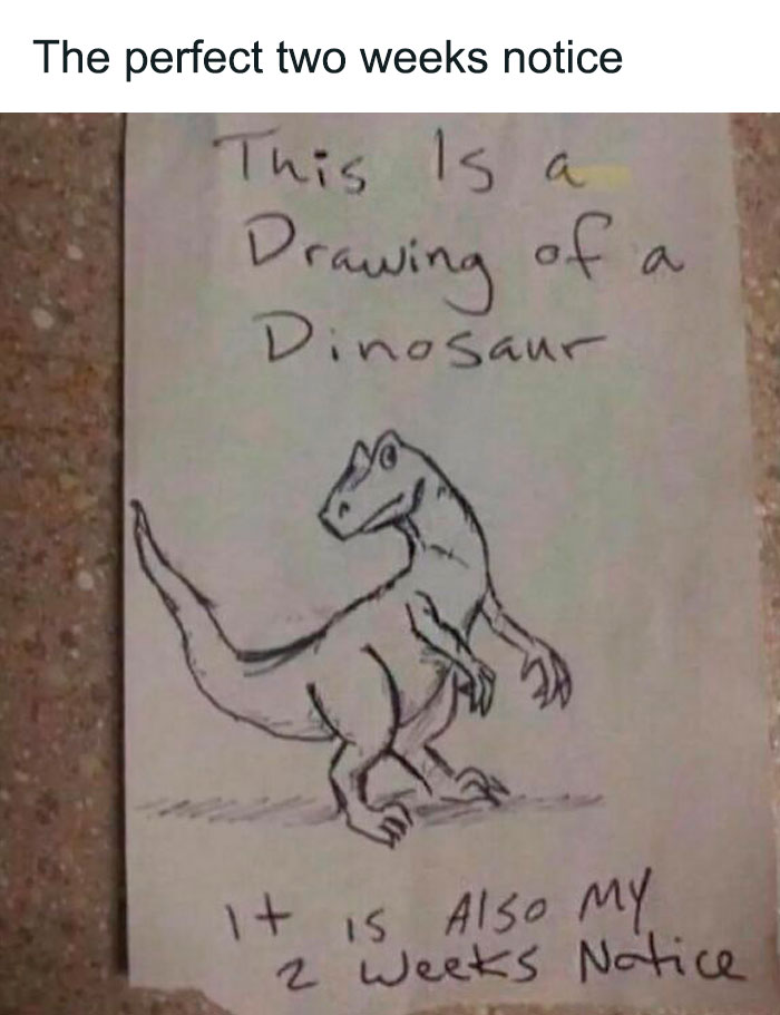 Drawing of a dinosaur with handwritten two-week notice, illustrating a funny job meme.