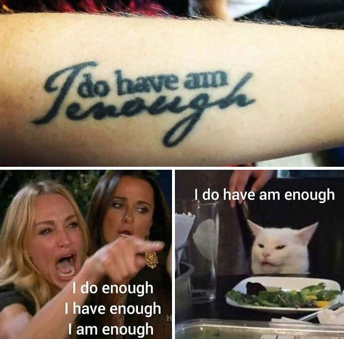 Tattoo reads "I do have am enough" with memes mocking the phrase.