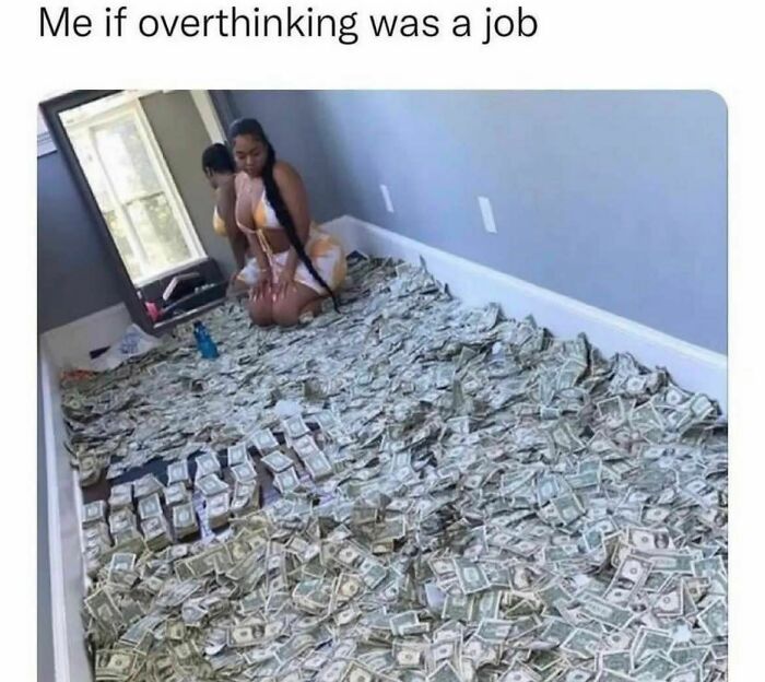 Woman surrounded by money with caption about overthinking, reflecting the relatable meme humor trend.