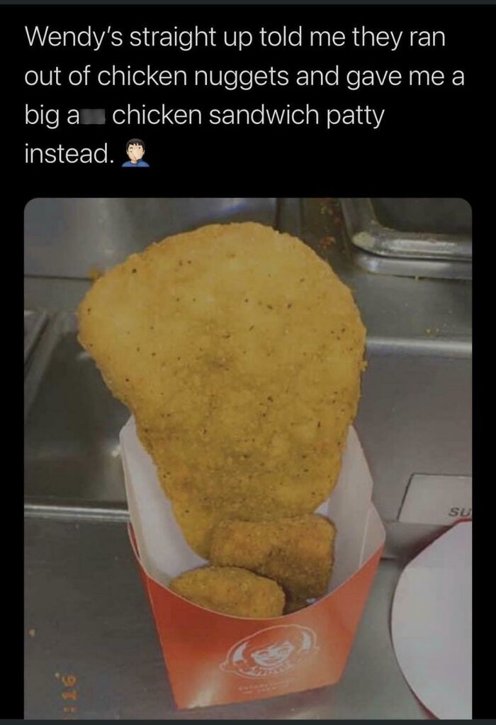 Looks To Me Like You Are Working At Wendy’s And You Took The Photo At The Prep Station. “Untrustworthy Nugget”