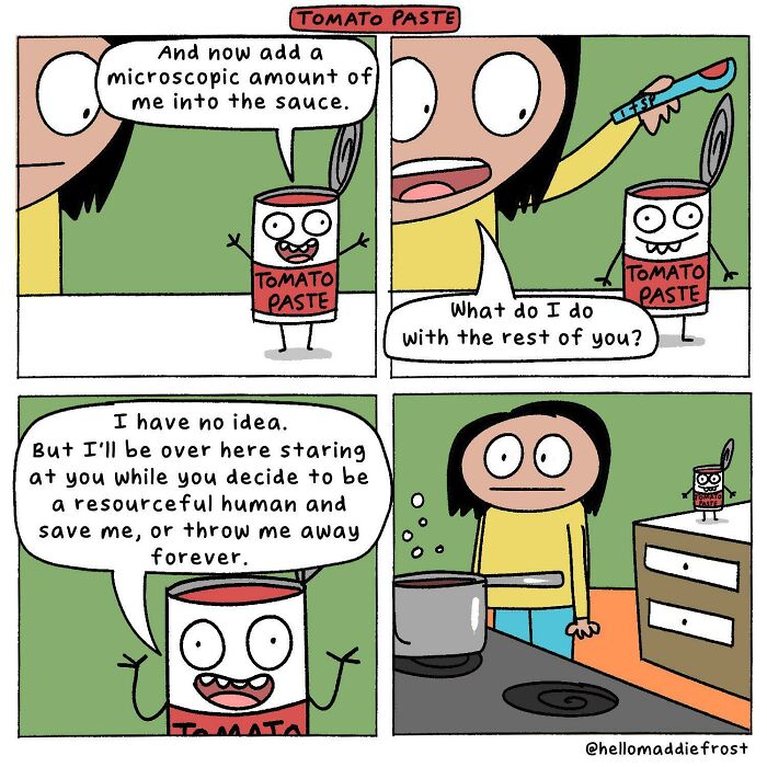 This Is How I Feel With So Many Things, Not Just Tomato Paste