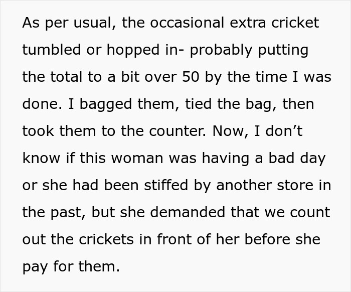Karen Insists Pet Store Worker Must Count Each Live Cricket, They Maliciously Comply And She Ends Up Leaving The Store Embarrassed Karen Insists Pet Store Worker Must Count Each Live Cricket, They Maliciously Comply And She Ends Up Leaving The Store Embarrassed