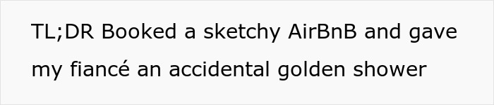 Man Doesn&rsquo;t Read His Cheap AirBnB&rsquo;s Description, Setting Off Wild Chain Of Events That Gets His Girlfriend Soaked In Pee