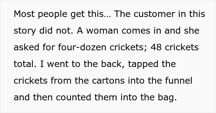 Karen Insists Pet Store Worker Must Count Each Live Cricket, They Maliciously Comply And She Ends Up Leaving The Store Embarrassed Karen Insists Pet Store Worker Must Count Each Live Cricket, They Maliciously Comply And She Ends Up Leaving The Store Embarrassed