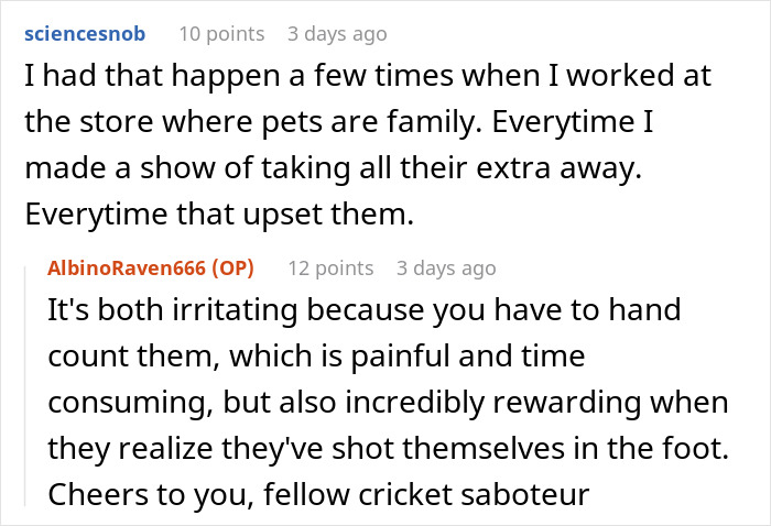 Karen Insists Pet Store Worker Must Count Each Live Cricket, They Maliciously Comply And She Ends Up Leaving The Store Embarrassed Karen Insists Pet Store Worker Must Count Each Live Cricket, They Maliciously Comply And She Ends Up Leaving The Store Embarrassed