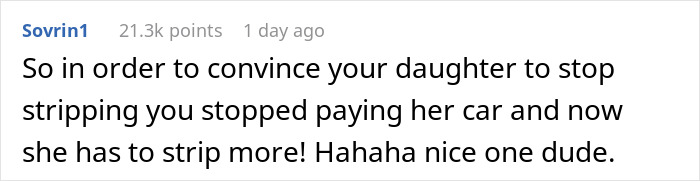 22 Y.O. Daughter Doesn't Want To Leave Her Stripper Job Since It's 'Easy Money', Dad Ends Up Refusing To Help Her With Car Payments 22 Y.O. Daughter Doesn't Want To Leave Her Stripper Job Since It's 'Easy Money', Dad Ends Up Refusing To Help Her With Car Payments
