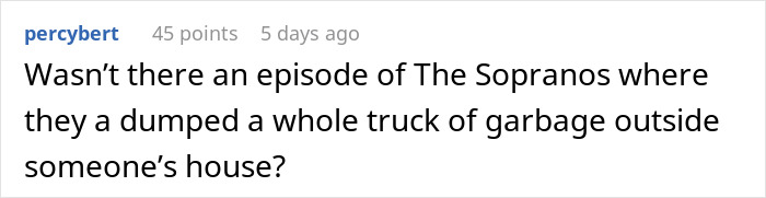 Garbage Man Isn&rsquo;t Having Any Of His Client&rsquo;s Renegotiation Shenanigans, Dumps His Entire Trash Pickup On His Property And Drives Away