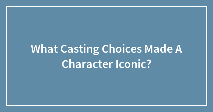 What Casting Choices Made A Character Iconic?