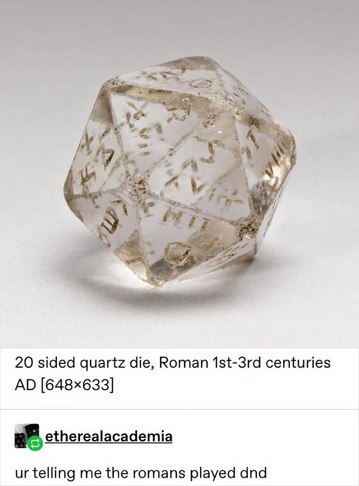 Ancient 20-sided quartz die with Roman numerals and a humorous caption about Romans playing D&D, highlighting nerd humor.