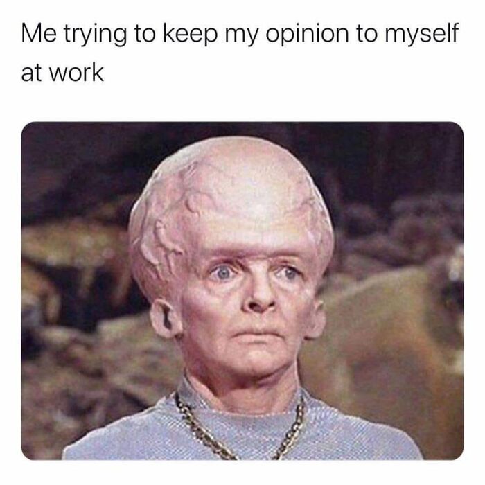 Alien character meme about expressing opinions in office life humor.