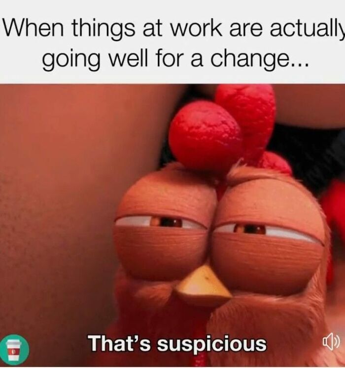 Cartoon bird suspicious about office life success, captioned: "That's suspicious" with a humorous tone.
