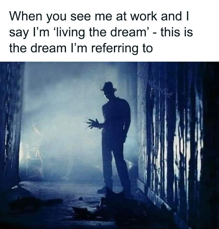 Freddy Krueger silhouette in a dark hallway, caption humorously comparing "living the dream" to office life.