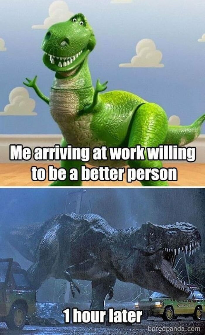 Funny office life meme with a friendly dinosaur at work followed by a T-rex wreaking havoc one hour later.
