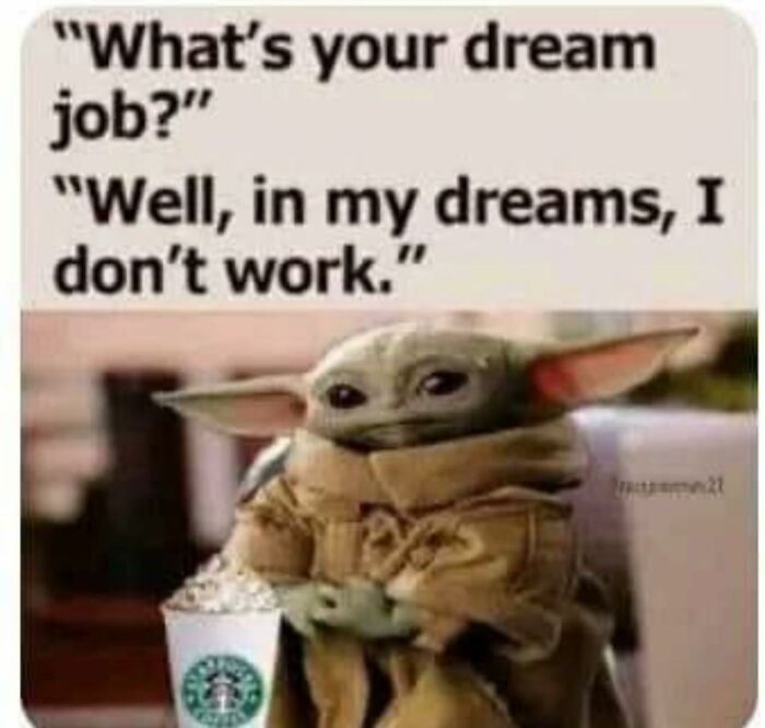 Cute character holding coffee, captioned with a funny take on dream jobs and office life.