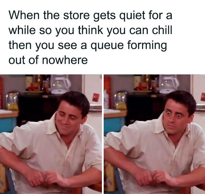 Retail meme showing two images: one of a relaxed employee, the other surprised as a queue forms unexpectedly.