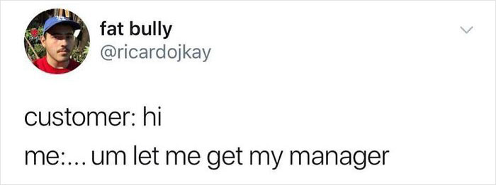 Retail meme: Customer says hi, employee responds with "um let me get my manager."