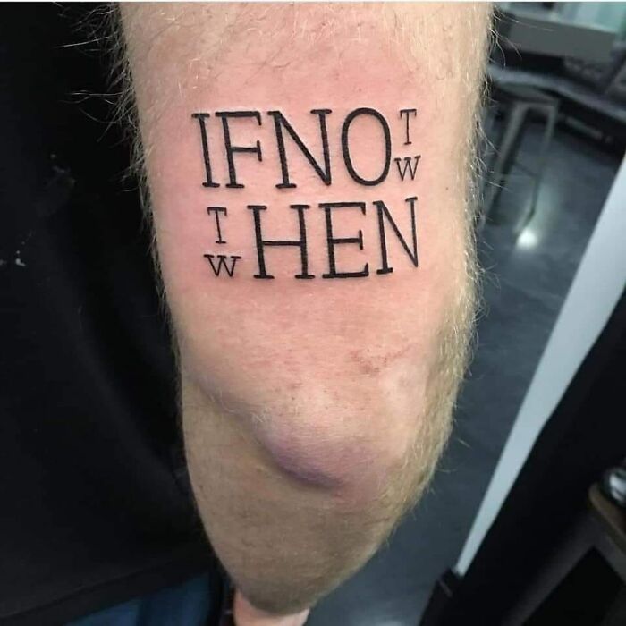 Arm tattoo with words "IF NOT, THEN" appearing as a permanent mistake, inside a tattoo studio.