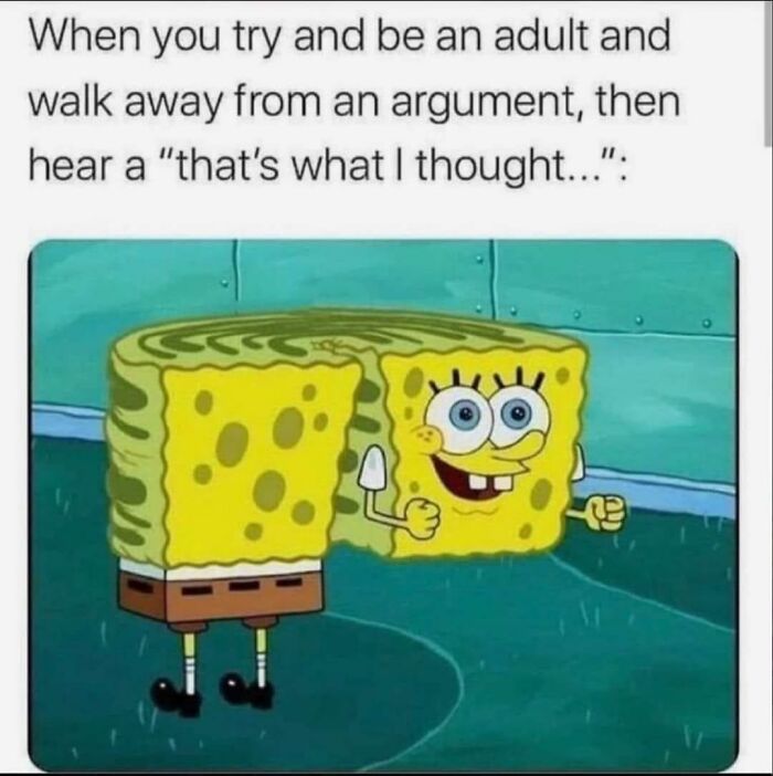 SpongeBob meme about walking away from an argument, humorously illustrating relationship struggles.