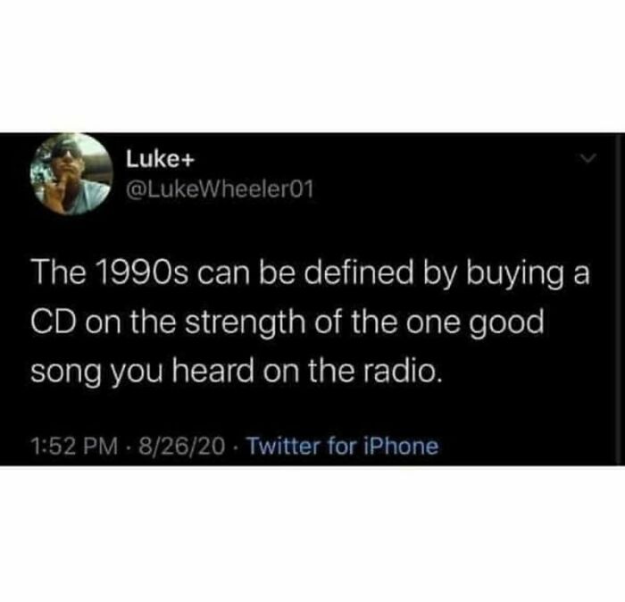 Gen X meme about buying CDs in the 1990s based on a single good song heard on the radio.