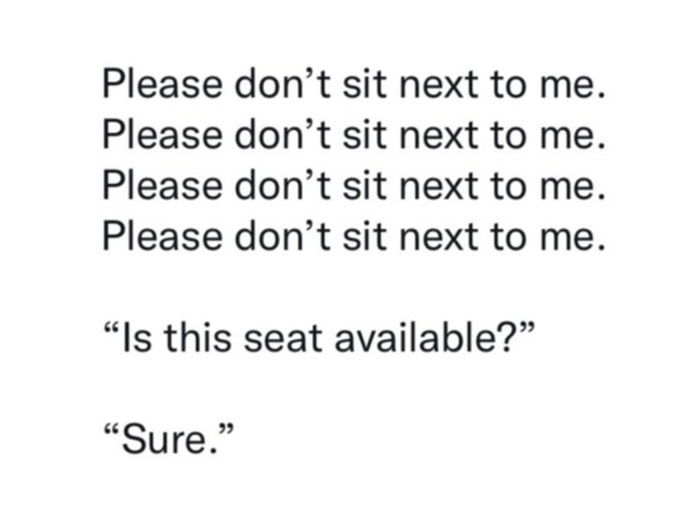 "Introverts express desire for solitude, humorously agreeing to seat request despite hoping for space."