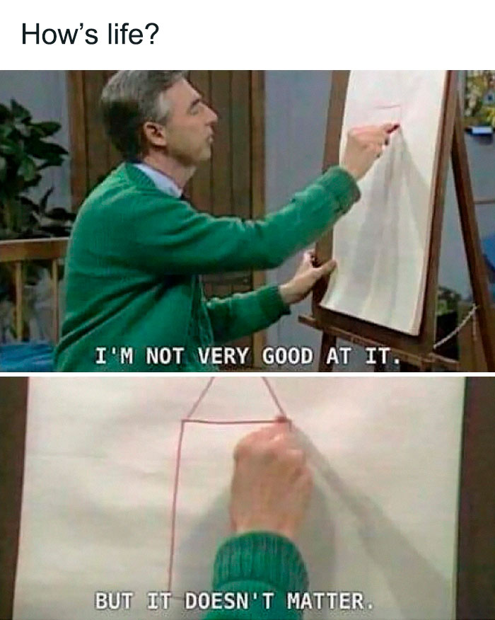 Man drawing on paper, with text: "I'm not very good at it, but it doesn't matter," capturing Gen X life humor.